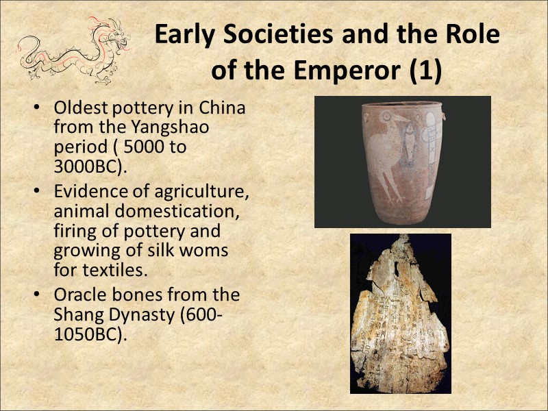 Early Societies and the Role of the Emperor (1) Oldest pottery in China from